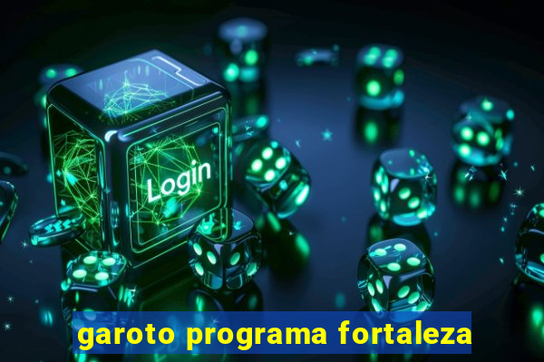 garoto programa fortaleza